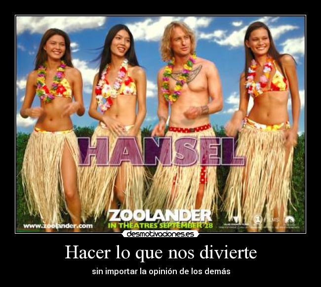 Hacer lo que nos divierte - sin importar la opinión de los demás