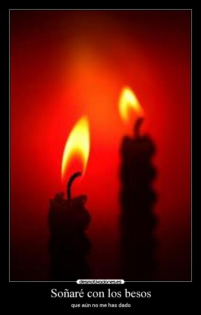 Soñaré con los besos - que aún no me has dado