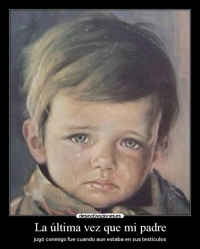 La última vez que mi padre -
