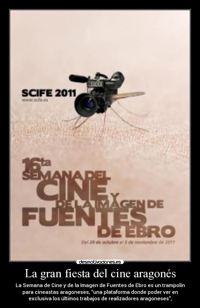 La gran fiesta del cine aragonés - La Semana de Cine y de la Imagen de Fuentes de Ebro es un trampolín
para cineastas aragoneses, “una plataforma donde poder ver en
exclusiva los últimos trabajos de realizadores aragoneses”,