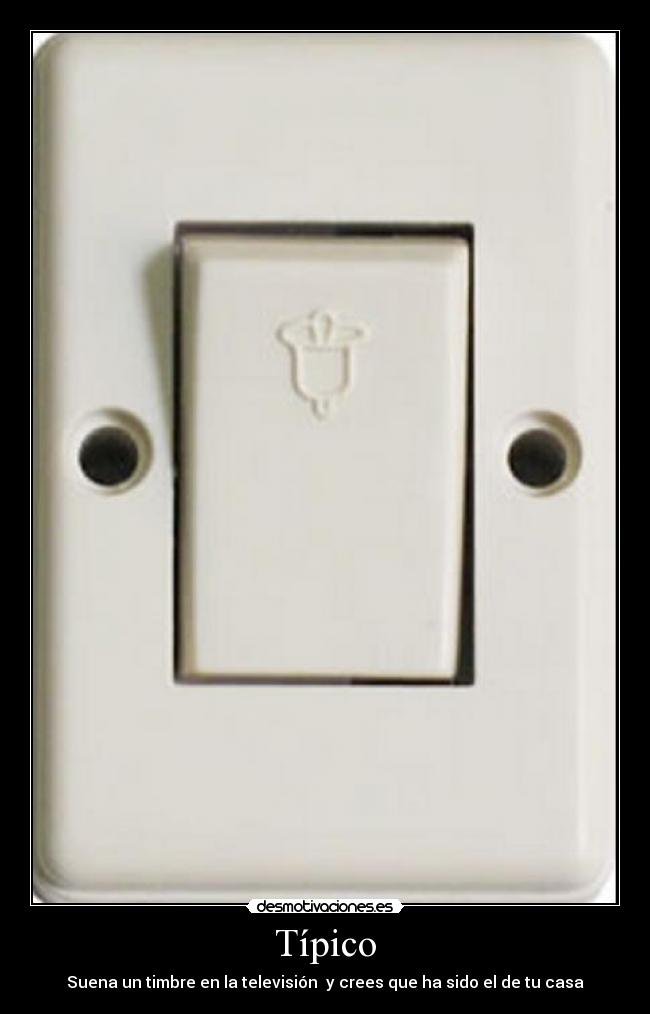Típico - Suena un timbre en la televisión y crees que ha sido el de tu casa