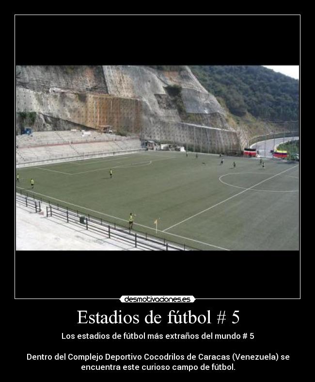 Estadios de fútbol # 5 - Los estadios de fútbol más extraños del mundo # 5

Dentro del Complejo Deportivo Cocodrilos de Caracas (Venezuela) se
encuentra este curioso campo de fútbol.