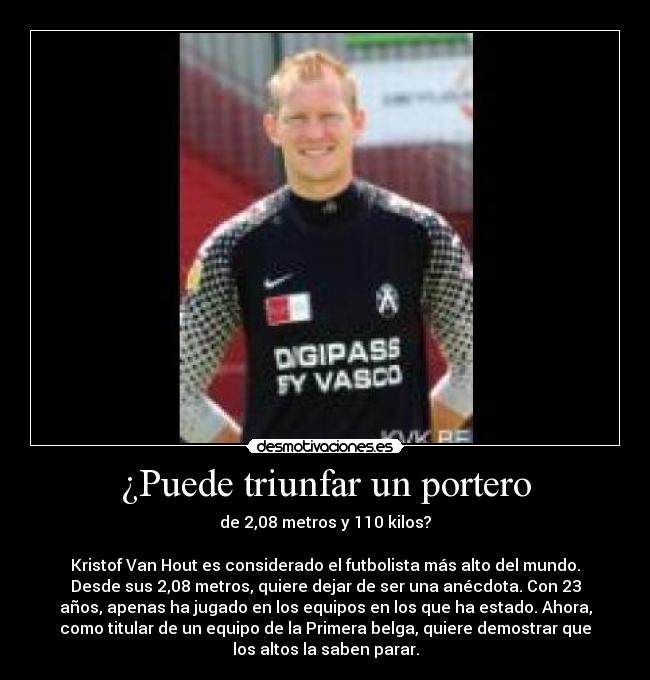 ¿Puede triunfar un portero -