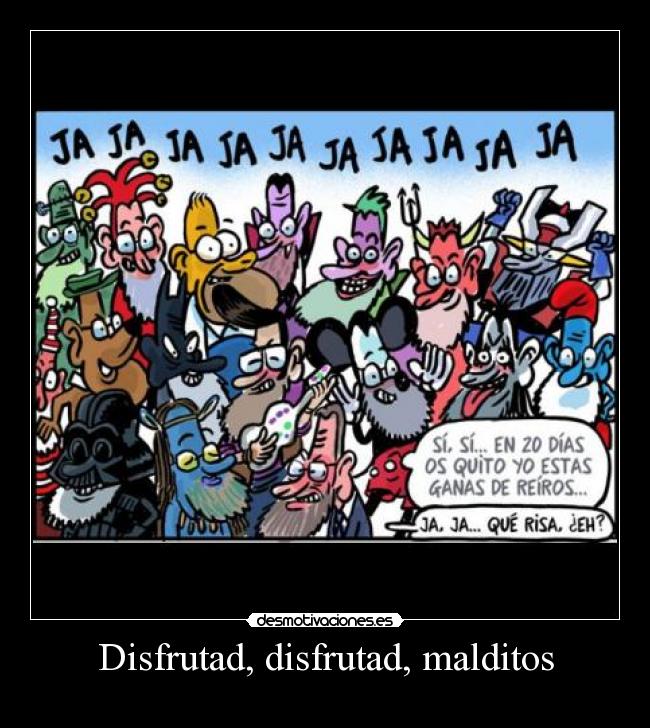 Disfrutad, disfrutad, malditos -