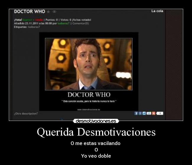 Querida Desmotivaciones - O me estas vacilando
O
Yo veo doble