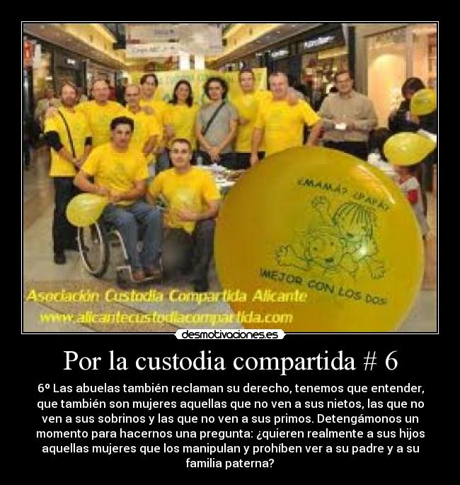 Por la custodia compartida # 6 - 6º Las abuelas también reclaman su derecho, tenemos que entender,
que también son mujeres aquellas que no ven a sus nietos, las que no
ven a sus sobrinos y las que no ven a sus primos. Detengámonos un
momento para hacernos una pregunta: ¿quieren realmente a sus hijos
aquellas mujeres que los manipulan y prohíben ver a su padre y a su
familia paterna?