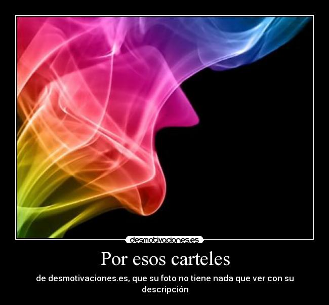 Por esos carteles - de desmotivaciones.es, que su foto no tiene nada que ver con su descripción