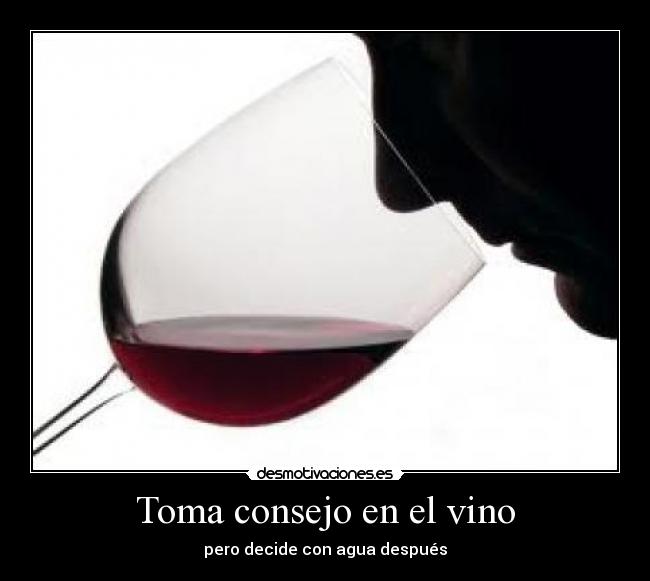Toma consejo en el vino - pero decide con agua después