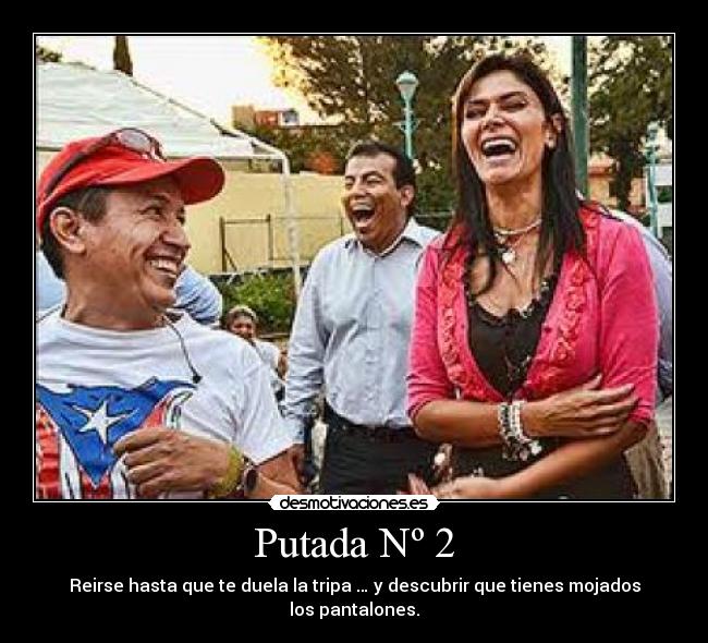 Putada Nº 2 - Reirse hasta que te duela la tripa … y descubrir que tienes mojados los pantalones.