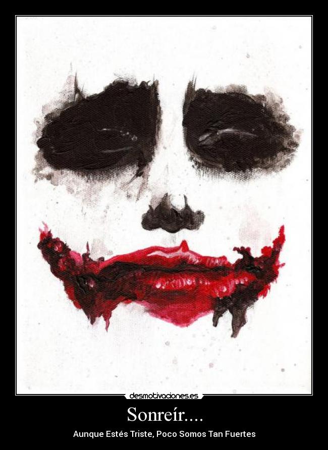 Sonreír.... - Aunque Estés Triste, Poco Somos Tan Fuertes