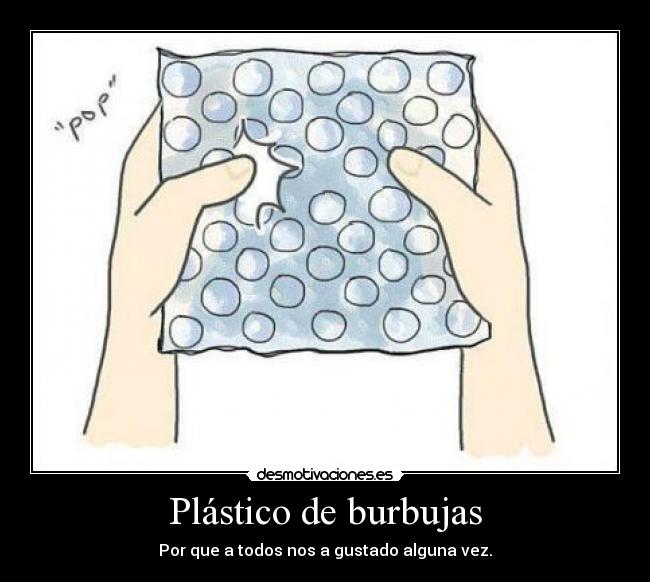 Plástico de burbujas | Desmotivaciones