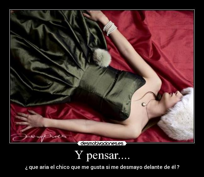 Y pensar.... -