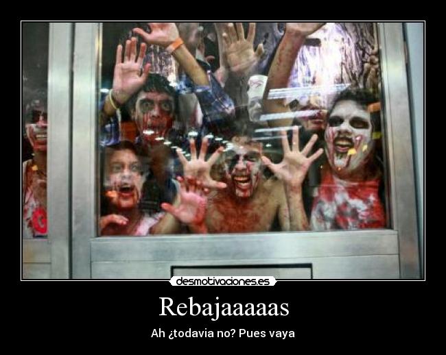 Rebajaaaaas - Ah ¿todavia no? Pues vaya