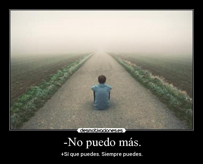 -No puedo más. -