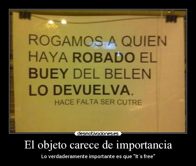 El objeto carece de importancia - Lo verdaderamente importante es que It`s free