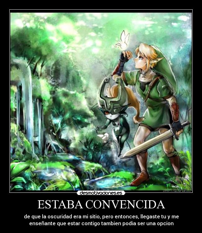 ESTABA CONVENCIDA - de que la oscuridad era mi sitio, pero entonces, llegaste tu y me
enseñante que estar contigo tambien podia ser una opcion