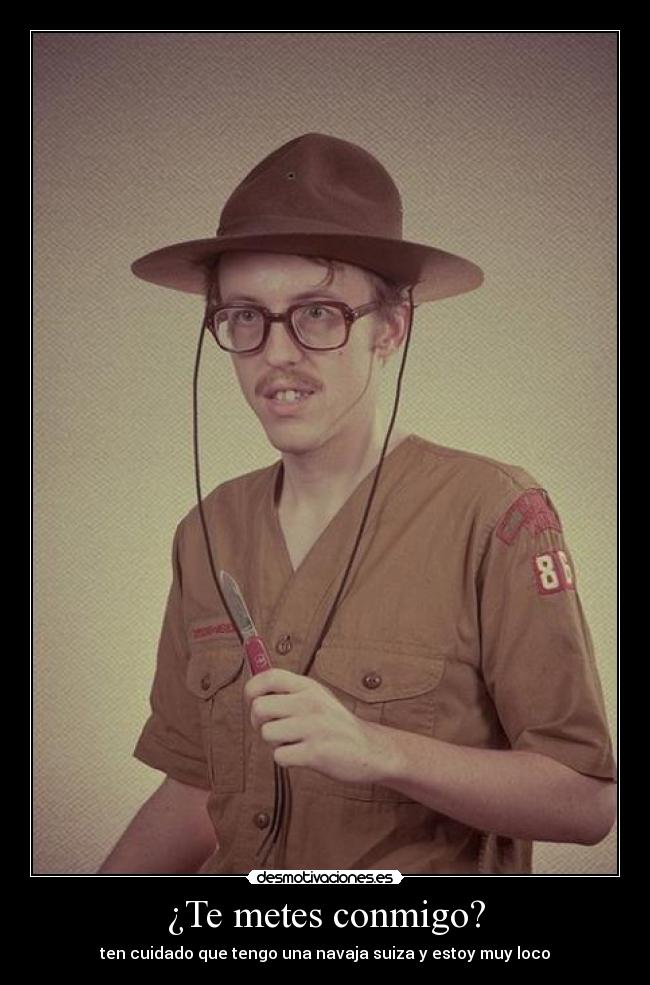 ¿Te metes conmigo? -