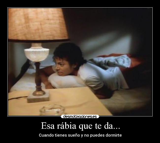 Esa rábia que te da... - Cuando tienes sueño y no puedes dormirte