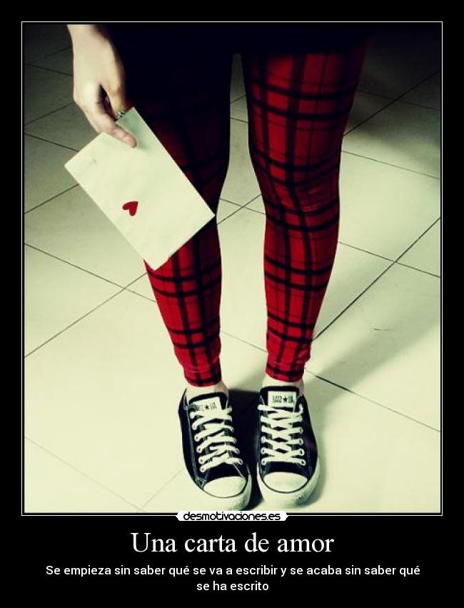 Una carta de amor - Se empieza sin saber qué se va a escribir y se acaba sin saber qué se ha escrito