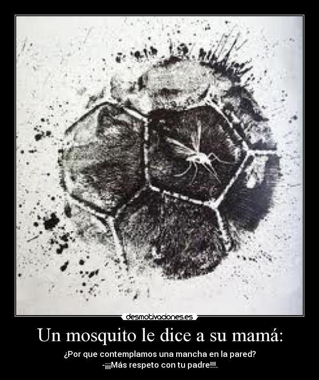Un mosquito le dice a su mamá: -