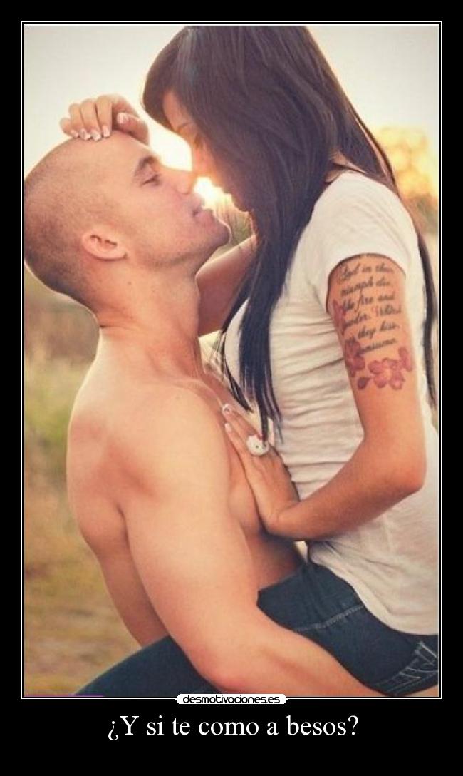 ¿Y si te como a besos? -