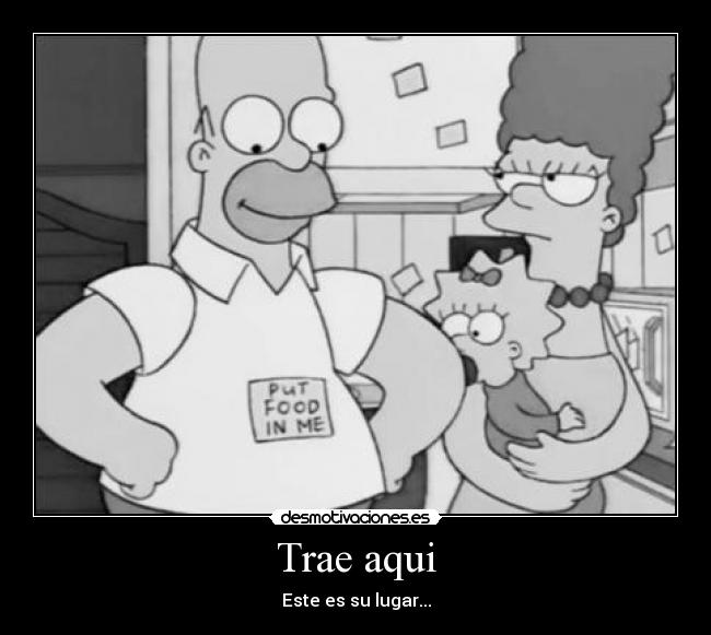 Trae aqui - Este es su lugar...