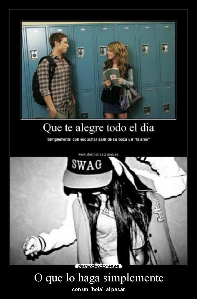 O que lo haga simplemente -