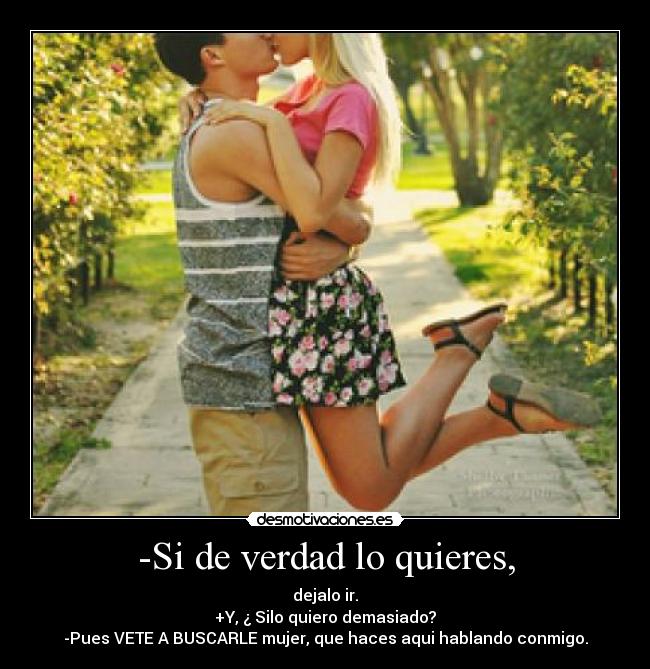 -Si de verdad lo quieres, - 