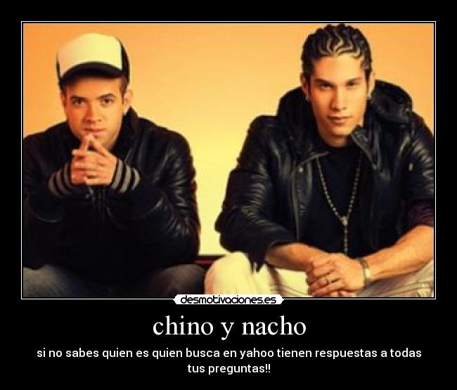 chino y nacho -