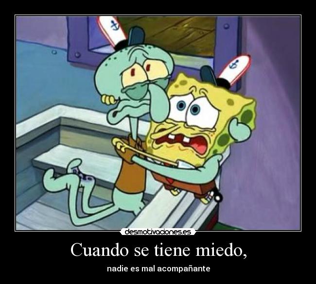 carteles miedo esponjamania tengo miedo pero cabreo que pego grito dejo tonto ffuuu desmotivaciones
