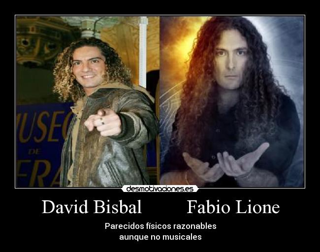 David Bisbal         Fabio Lione - Parecidos físicos razonables
aunque no musicales