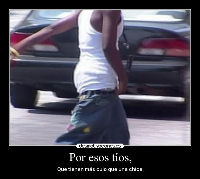 Por esos tíos, - 