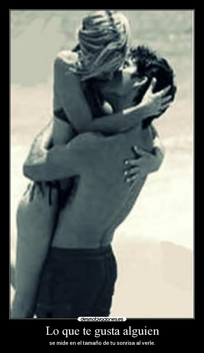 Lo que te gusta alguien - 