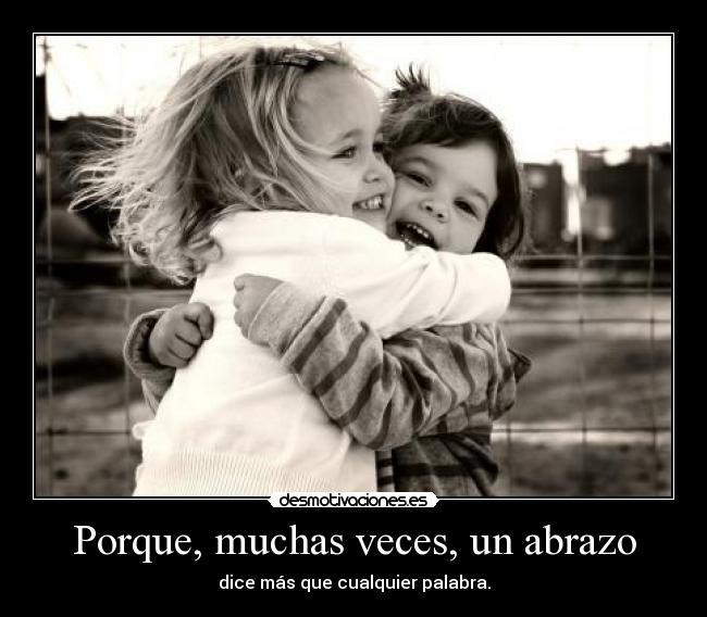 Porque, muchas veces, un abrazo - 