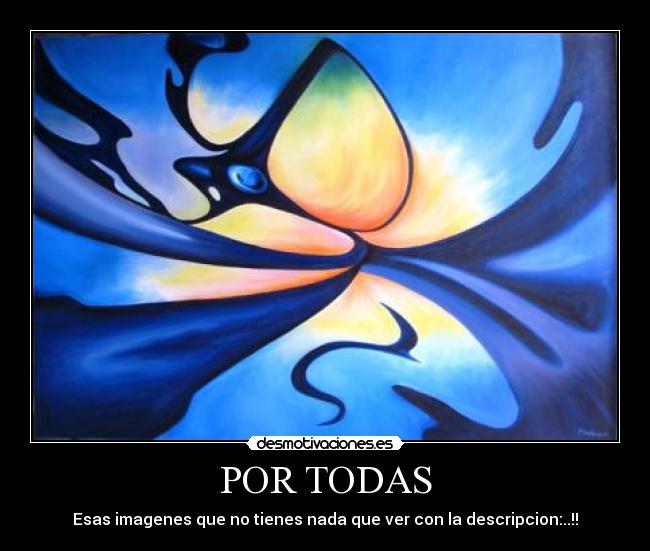 POR TODAS - Esas imagenes que no tienes nada que ver con la descripcion:..!!