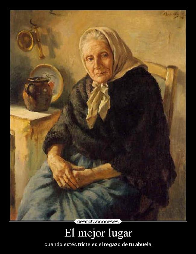 El mejor lugar - cuando estés triste es el regazo de tu abuela.