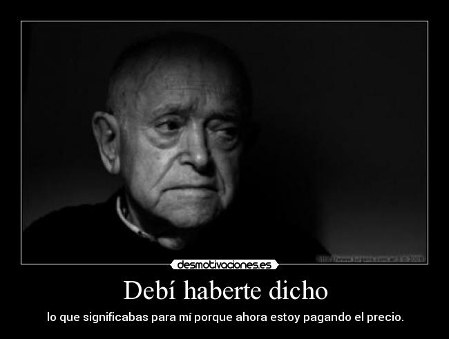 Debí haberte dicho -