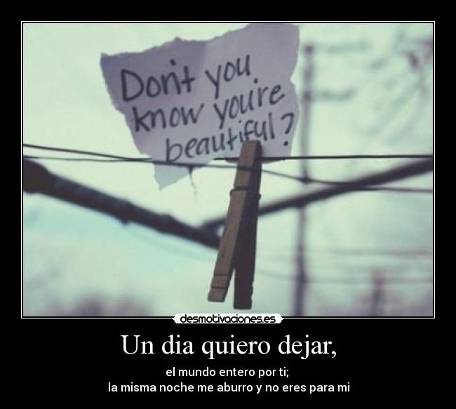 Un dia quiero dejar, -