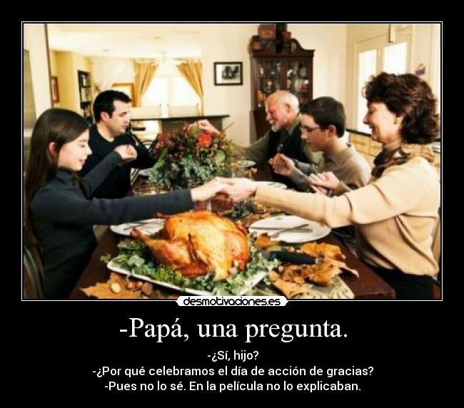 -Papá, una pregunta. -