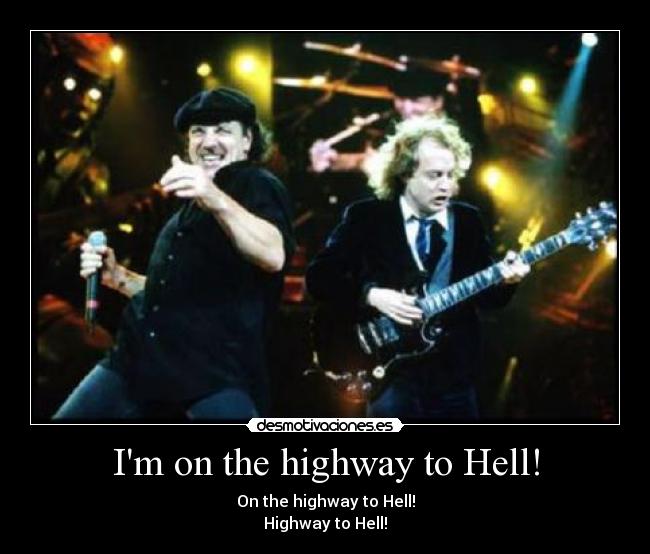 Im on the highway to Hell! - 