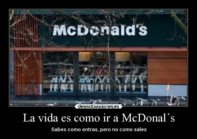 La vida es como ir a McDonal´s - 