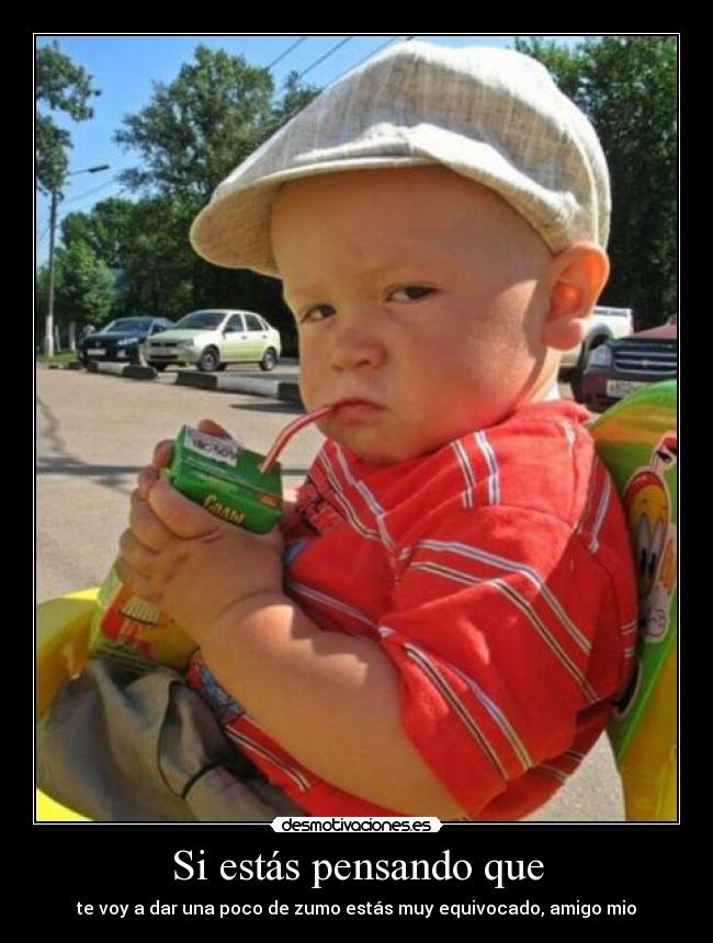 Si estás pensando que -