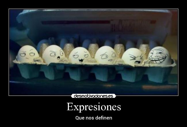 Expresiones - Que nos definen
