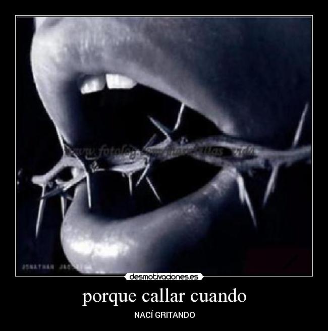 porque callar cuando - NACÍ GRITANDO