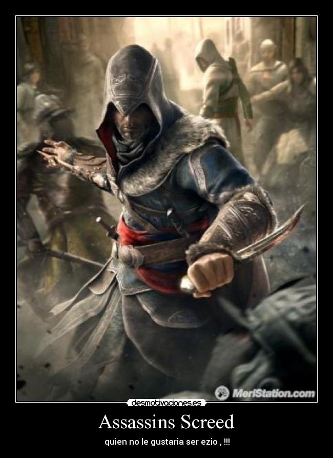 Assassins Screed - quien no le gustaria ser ezio , !!!