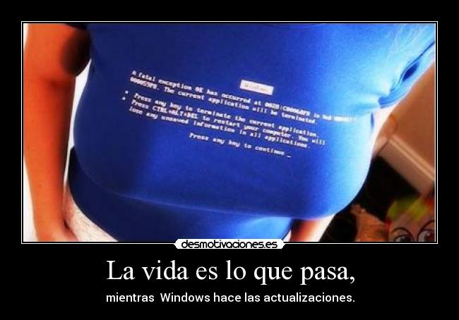 La vida es lo que pasa, -