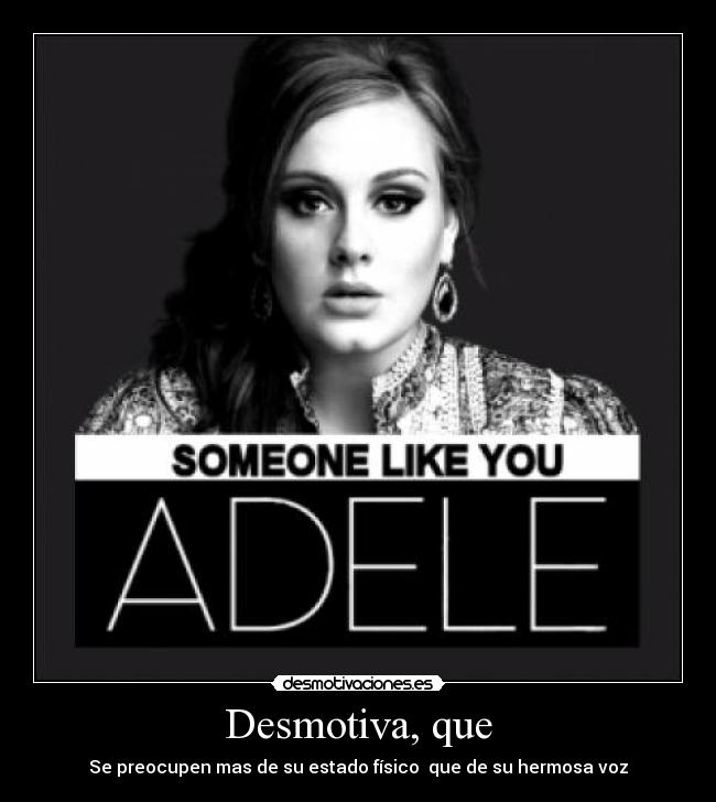 Desmotiva, que - Se preocupen mas de su estado físico que de su hermosa voz