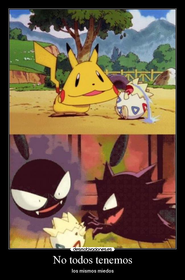 No todos tenemos - los mismos miedos