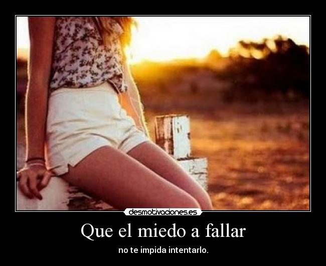 Que el miedo a fallar - 