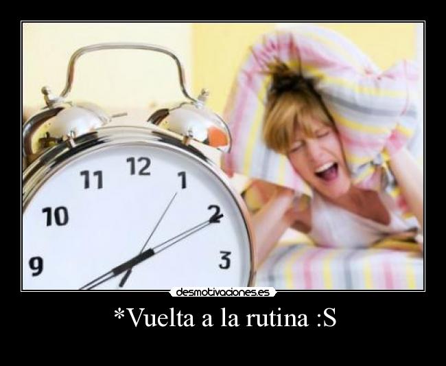 *Vuelta a la rutina :S -